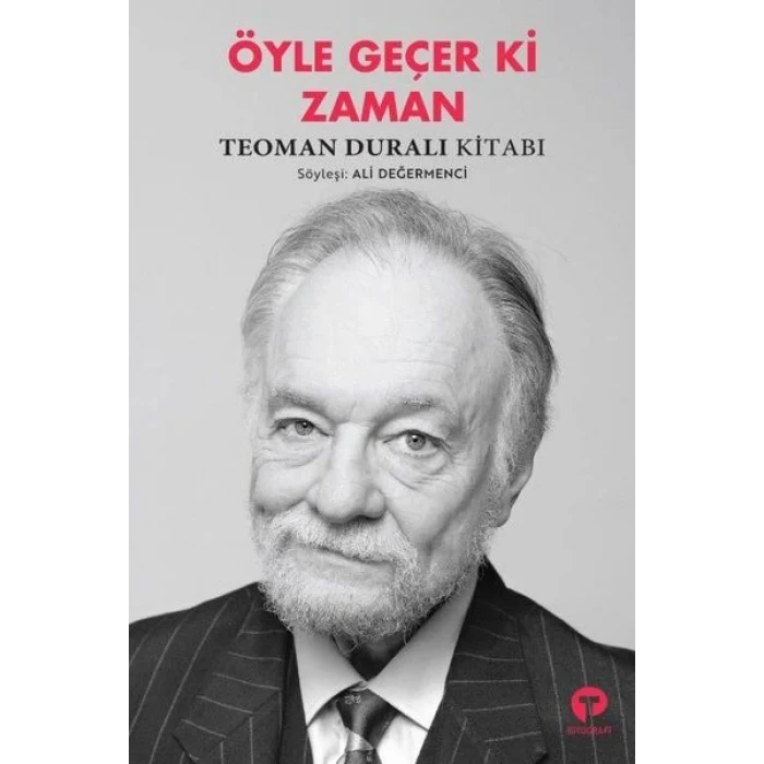 Öyle Geçer Ki Zaman - Teoman Duralı Kitabı