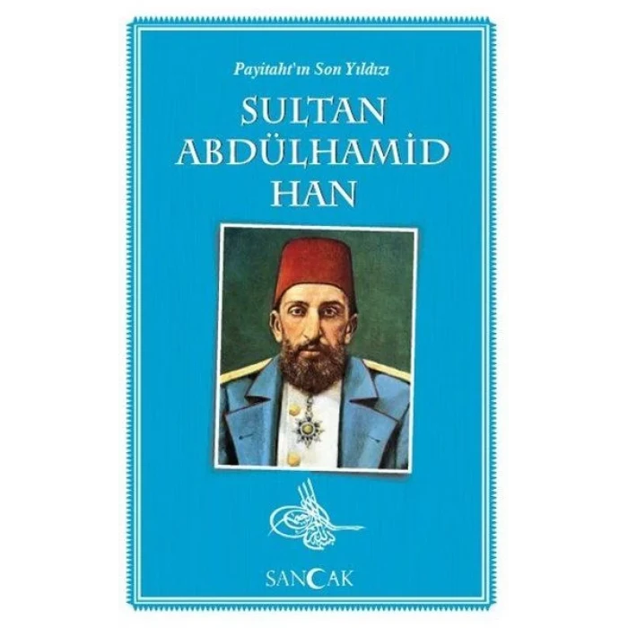 Payitahtın Son Yıldızı Sultan Abdülhamid Han