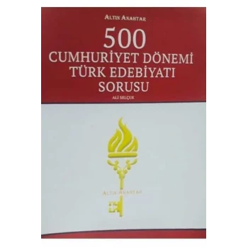 Altın Anahtar 500 Cumhuriyet Dönemi Türk Edebiyatı Sorusu