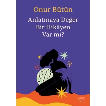 Anlatmaya Değer Bir Hikâyen Var mı?