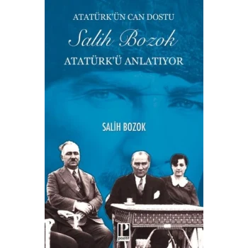 Atatürk’ün Can Dostu Salih Bozok Atatürk’ü Anlatıyor