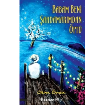 Babam Beni Şahdamarımdan Öptü