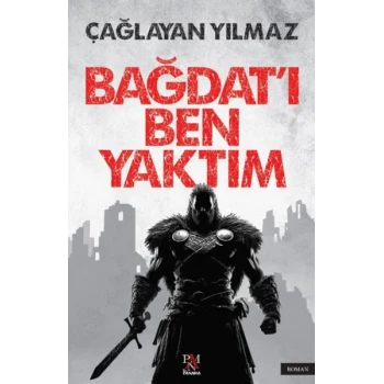 Bağdat’ı Ben Yaktım