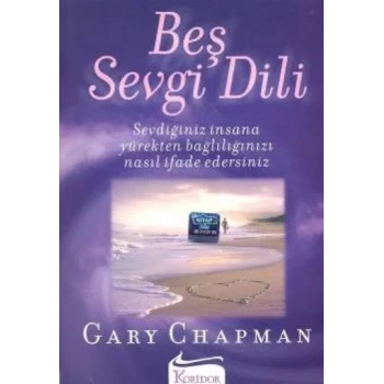 Beş Sevgi Dili- Sevdiğiniz İnsana Yürekten Bağlılığınızı Nasıl İfade Edersiniz