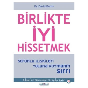 Birlikte İyi Hissetmek - Sorunlu İlişkileri Yoluna Koymanın Sırrı