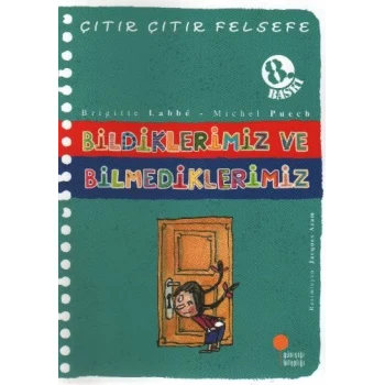 Çıtır Çıtır Felsefe 6 - Bildiklerimiz ve Bilmediklerimiz