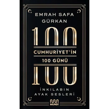 Cumhuriyetin 100 Günü: İnkılabın Ayak Sesleri