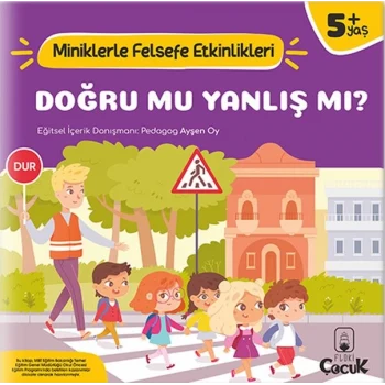 Doğru Mu, Yanlış mı? - Miniklerle Felsefe Etkinlikleri