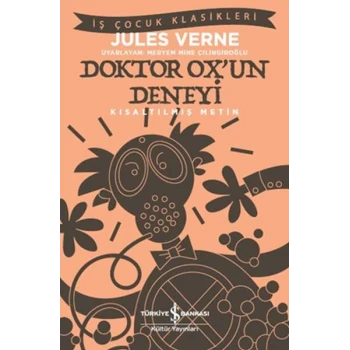 Doktor Ox’un Deneyi - İş Çocuk Klasikleri-Kısaltılmış Metin