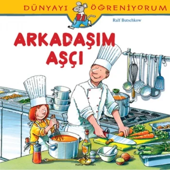 Dünyayı Öğreniyorum - Arkadaşım Aşçı