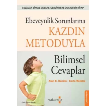 Ebeveynlik Sorunlarına Kazdin Metoduyla  Bilimsel Cevaplar