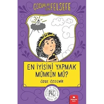 En İyisini Yapmak Mümkün mü? - Çocuklar İçin Felsefe