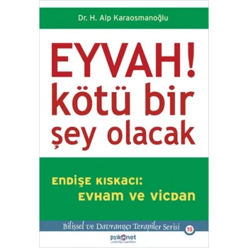 Eyvah! Kötü Bir Şey Olacak  Endişe Kıskacı: Evham ve Vicdan