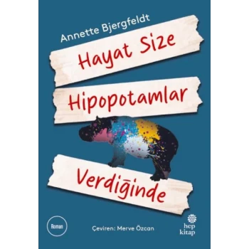 Hayat Size Hipopotamlar Verdiğinde