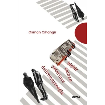 Hiçbir Zaman Yeterince Deliremeyeceğiz