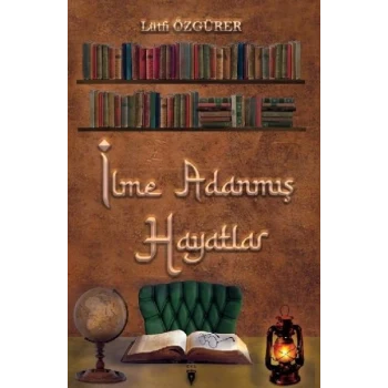 İlme Adanmış Hayatlar