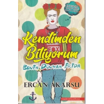 Kendimden Biliyorum Benim Dünyam Frida