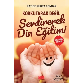 Korkutarak Değil Sevdirerek Din Eğitimi