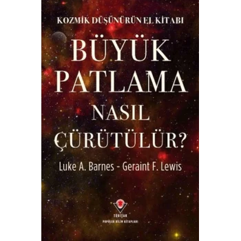 Kozmik Düşünürün El Kitabı - Büyük Patlama Nasıl Çürütülür?
