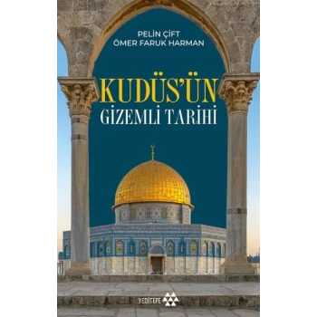 Kudüs’ün Gizemli Tarihi