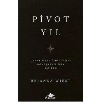 Pivot Yıl Olmak İstediğiniz Kişiye Dönüşmeniz İçin 365 Gün