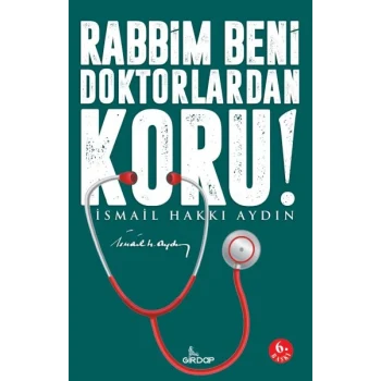 Rabbim Beni Doktorlardan Koru!