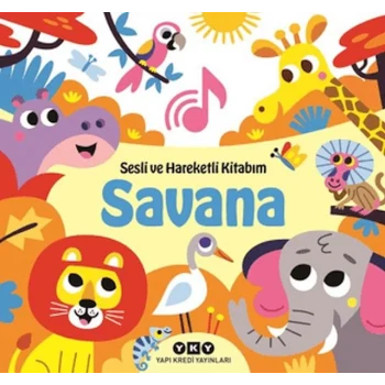 Sesli ve Hareketli Kitabım - Savana (Ciltli)
