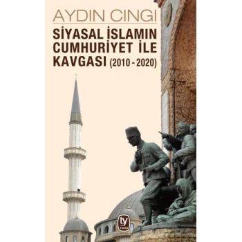 Siyasal İslamın Cumhuriyet ile Kavgası (2010-2020)