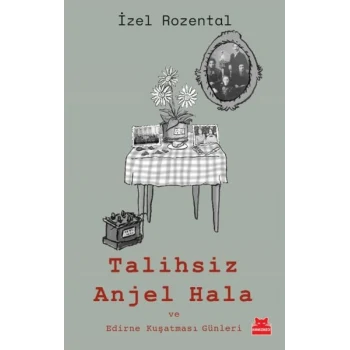 Talihsiz Anjel Hala ve Edirne Kuşatması Günleri