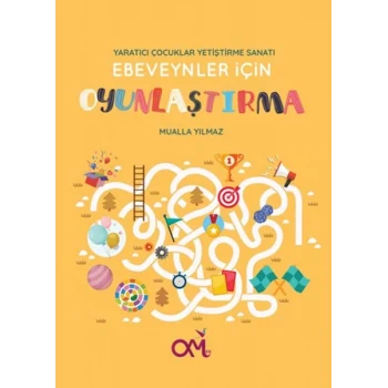 Yaratıcı Çocuklar Yetiştirme Sanatı - Ebeveynler İçin Oyunlaştırma