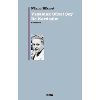 Yaşamak Güzel Şey Be Kardeşim - Romanlar 3