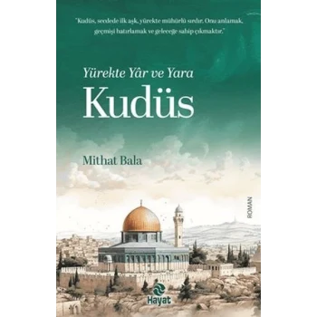 Yürekte Yâr ve Yara Kudüs