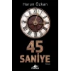 45 Saniye