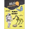 Bilgi Parçacıkları – Robot Nedir?