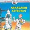 Dünyayı Öğreniyorum - Arkadaşım Astronot