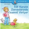 Elif Korona Zamanlarında Cesaret Veriyor - İlk Okuma Kitabım