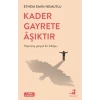 Kader Gayrete Aşıktır
