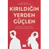 Kırıldığın Yerden Güçlen