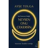 Ne İstersen Değil Neysen Onu Çekersin