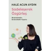 Sadeleşerek Özgürleş