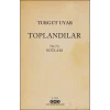 Toplandılar