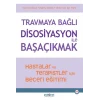 Travmaya Bağlı Disosiyasyon ile Başaçıkmak