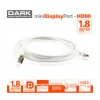 Dark MDPXHDMIL180 1.8mt Mini Displayport to Hdmı Kablo