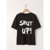 Kadın Tişört Shut Up Baskılı Kısa Kol Bisiklet Yaka T-Shirt - Siyah