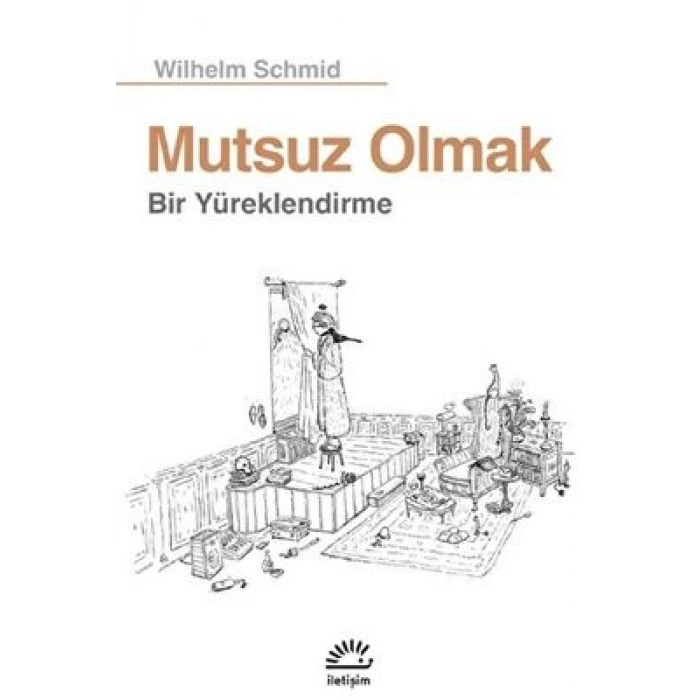 Mutsuz Olmak: Bir Yüreklendirme