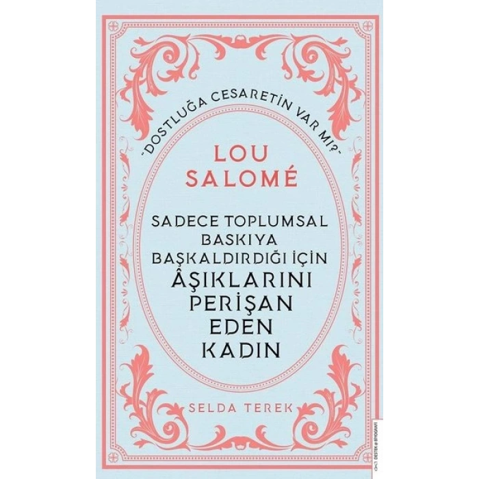 Sadece Toplumsal Baskıya Başkaldırdığı İçin Aşıklarını Perişan Eden Kadın - Lou Salome