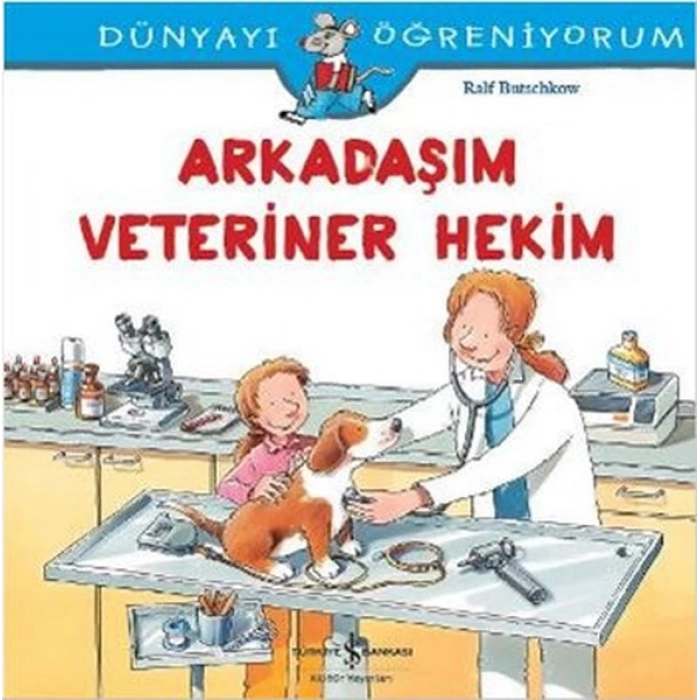 Dünyayı Öğreniyorum - Arkadaşım Veteriner Hekim