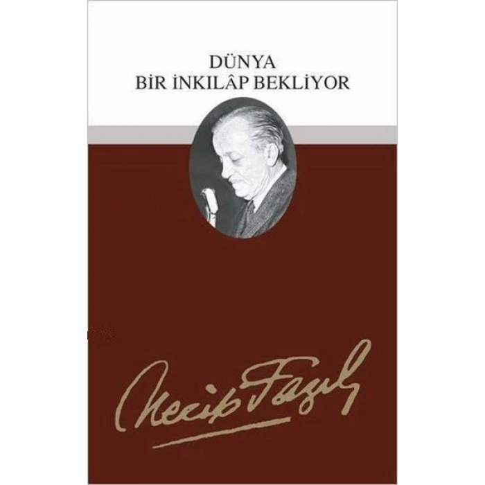 Dünya Bir İnkılap Bekliyor : 29 - 32 Necip Fazıl Bütün Eserleri