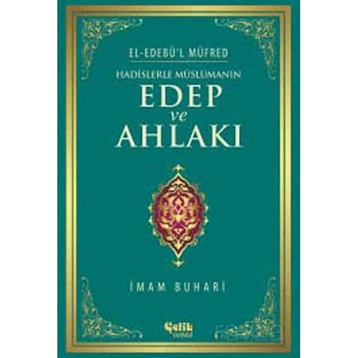 Hadislerle Müslümanın Edep ve Ahlakı - el-Edebül Müfred