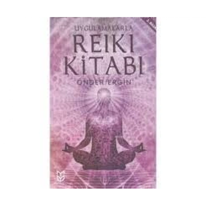 Uygulamalarla Reiki Kitabı